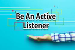 63824605_s.jpg Active Listening and Management
