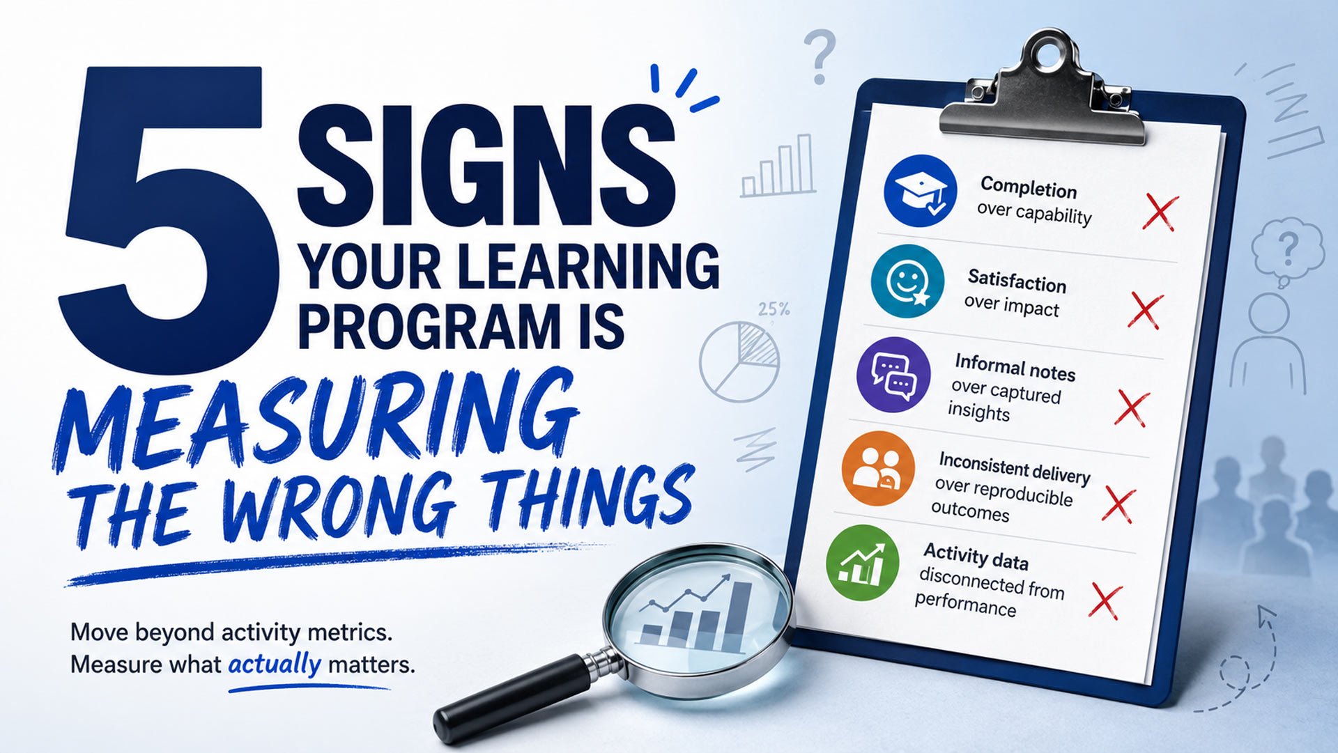 5 Signs Your Learning Program Is Measuring the Wrong Things