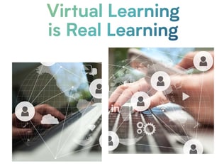Virtual Learning is Real Learning
