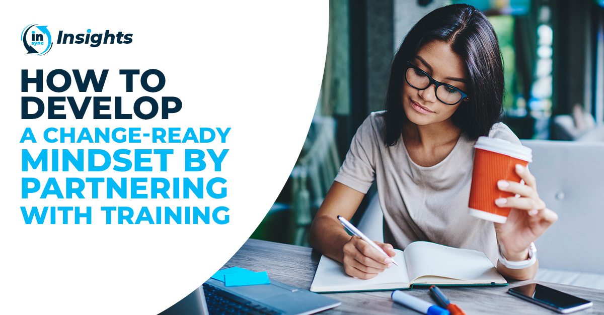 How to Develop a Change-Ready Mindset by Partnering with Training