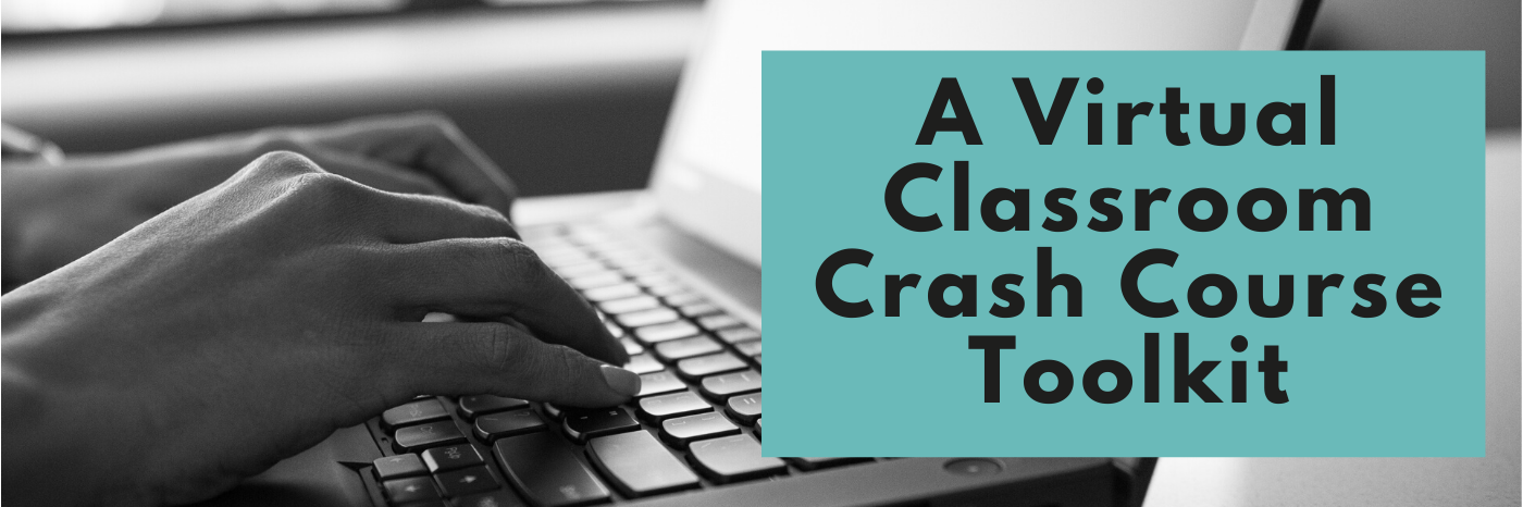 A Virtual Classroom Crash Course Toolkit