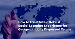 Infographic - How to Facilitate a Robust Social Learning Experience for Geographically Dispersed Teams