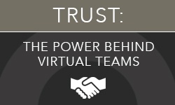 Infographic - Trust: The Power Behind Virtual Teams