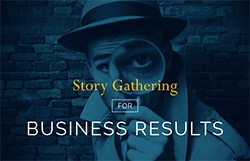 Infographic - Story Gathering for Business Results
